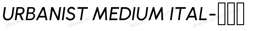 URBANIST MEDIUM ITAL字体转换 URBANIST MEDIUM ITAL字体转换